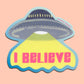 I BELIEVE UFO / UAP - DIE CUT STICKER