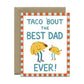 TACO DAD - FATHER'S DAY GREETING CARD