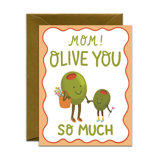 PUNNY OLIVE LOVING MOM - MOTHER'S DAY GREETING CARD