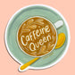 CAFFEINE QUEEN - DIE CUT STICKER