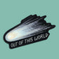 OUT OF THIS WORLD METEOR - DIE CUT STICKER