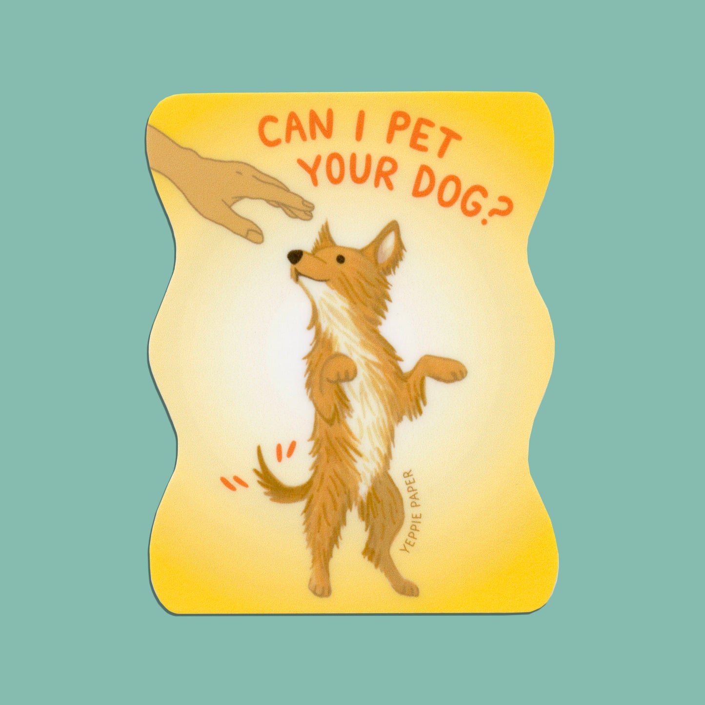 CAN I PET YOUR DOG? - DIE CUT STICKER