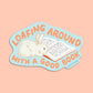 LOAFING AROUND - DIE CUT STICKER
