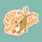 DISTRACTED BY DOGS - DIE CUT STICKER