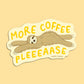 MORE COFFEE - DIE CUT STICKER