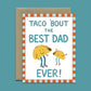 TACO DAD - FATHER'S DAY GREETING CARD