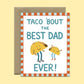TACO DAD - FATHER'S DAY GREETING CARD