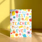 BEST TEACHER EVER - TEACHER APPRECIATION GREETING CARD