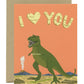 T-REX DINOSAUR - LOVE GREETING CARD