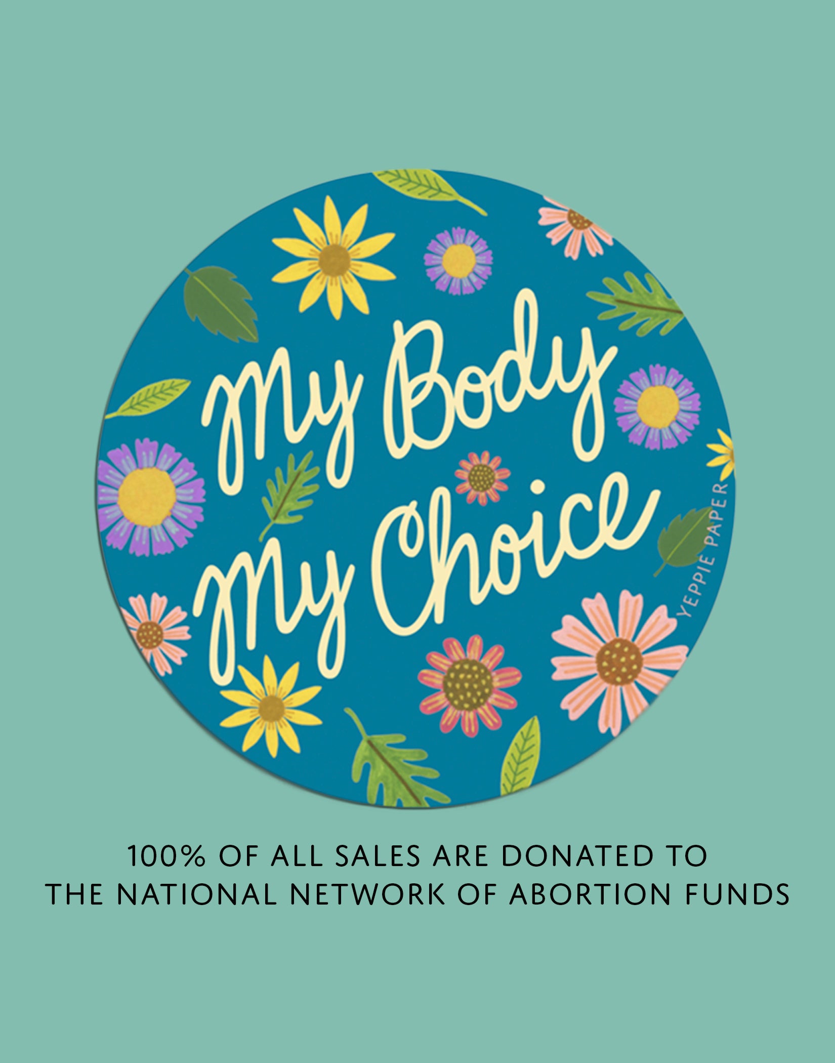 MY BODY MY CHOICE - PRO-CHOICE DIE CUT STICKER – Yeppie Paper