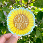 SUNFLOWER GROW FOR IT - DIE CUT STICKER