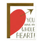 WHOLE HEART AND CUPID'S ARROW - VALENTINE'S DAY GREETING CARD